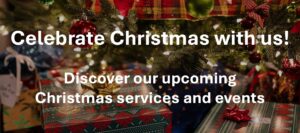 Celebrate Christmas with us! Discover our upcoming Christmas services and events.